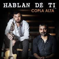 Hablan de Ti - Copla Alta