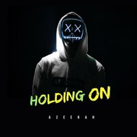 Holding On - Azeekah