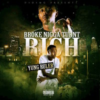 Broke Nigga Turn Rich - Yung Ruler & STUNNA BAM
