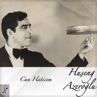 Ah Çektim Ağladım - Huşeng Azeroğlu