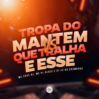 Tropa do Mantém, Que Tralha É Esse - MC THAY RJ & mc pl alves & dj lc da chumbada