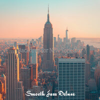 Understated Smooth Jazz Sax Ballad - Vibe for New York - Smooth Jazz Deluxe