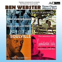 Three Classic Albums Plus (Blue Saxophones / Soulville / The Soul Of Ben Webster)