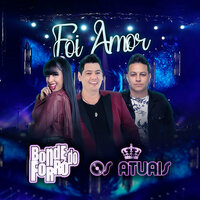 Foi Amor - Bonde do Forró & Os Atuais