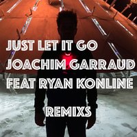 Just Let It Go - Joachim Garraud & Ryan Konline