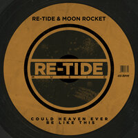 Could Heaven Ever Be Like This - Re-Tide & Moon Rocket