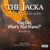 Hey Girl What's Your Name? - The Jacka & Bueno & First Degree the D.E. & Sultin Mir
