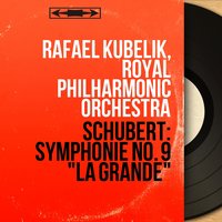 Symphony No. 9 in C Major, D. 944 "The Great": IV. Allegro vivace - Royal Philharmonic Orchestra & Rafael Kubelik & Rafael Kubelík, Royal Philharmonic Orchestra & Франц Шуберт