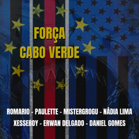 Força Cabo Verde - Romario & Paulette Diémé & Mistergrogu & Nádia Lima & Xesseboy & Erwan Delgado