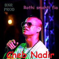 Rohti smahti fia - Cheb Nadir