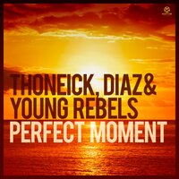 Perfect Moment - Eddie Thoneick & Francesco Diaz & Young Rebels & Cozi & David Costa