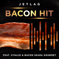 Bacon Hit - Jetlag Music