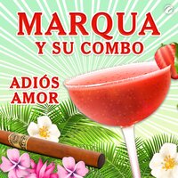 Adiós Amor - Marqua y su Combo