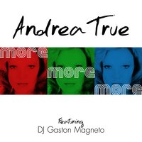 More, More, More - Andrea True & DJ Gaston Magneto