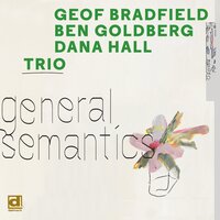 Last Important Heartbreak Of The Year - Geof Bradfield & Ben Goldberg & Dana Hall