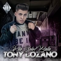 Ella Solo Baila - Tony Lozano