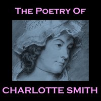 Charlotte Smith - Sonnet XLIII - The Unhappy Exile - Ghizela Rowe