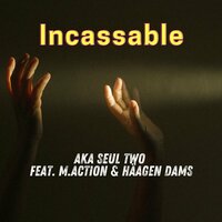 Incassable - Aka Seul Two & M.Action & Häagen Dams