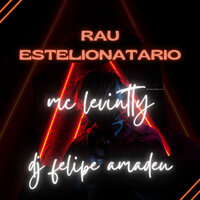 Rau Estelionatario - Dj felipe Amadeu & mc levintty