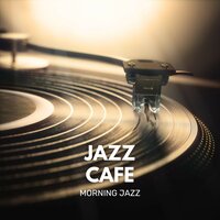 Jazz for Cafés - Morning Jazz