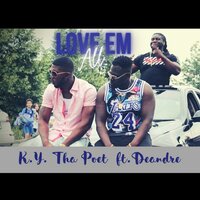 Love Em All - K.Y. Tha Poet & Deandre