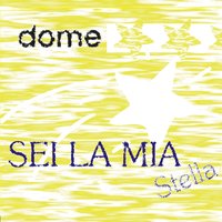 Sei la mia stella - Dome