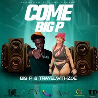 Come Big P - BIG P & Travelwithzoe