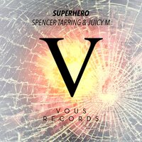 Superhero - Spencer Tarring & Juicy M