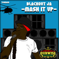 Mash It Up - Blackout JA & escape