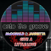 Give A Little Love - McDonald & Jannetta