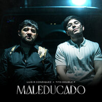 MALEDUCADO - Luis R Conriquez & Tito Double P