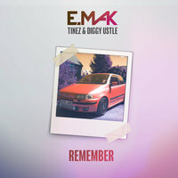 Remember - E. Mak & Tinez & Diggy Ustle