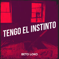 Tengo El Instinto - Beto Loko
