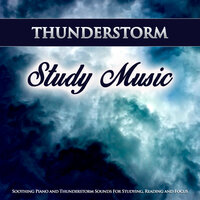 Chill Sounds of a Thunderstorm - Study Music & Sounds & Piano for Studying & Thunderstorm