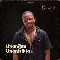 Unanijua Unanisikia - MwanaFA