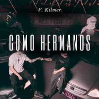Como Hermanos - V. Kilmer