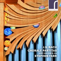 Christ, der du bist der helle Tag, BWV 766: I. Chorale Partita - Stephen Farr & Johann Sebastian Bach