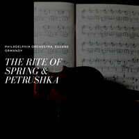 Petrushka, Pt. 4 "The Shrovetide Fair, Towards Evening" - Philadelphia Orchestra & Eugene Ormandy & Игорь Фёдорович Стравинский