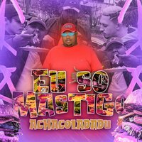 Eu Só Mastigo - Achocaladadu & BB Rocha