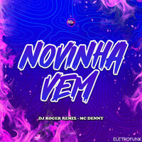Novinha Vem (Eletrofunk) - DJ Roger Remix & MC Denny