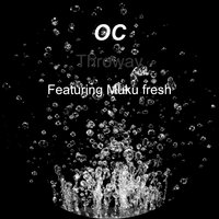 Throway - OC & Muku fresh