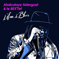 Depuis que je te suis - Abdoulaye Nderguet & Emmanuel Bex & Antonin Fresson & Tristan Bex