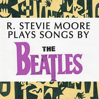 And Your Bird Can Sing - R Stevie Moore