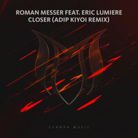 Closer - Roman Messer & Eric Lumiere