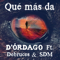 Qué Más Da - D'órdago & Debruces & SDM