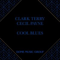 Cool Blues - Cecil Payne & Clark Terry