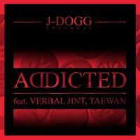 Addicted - J-Dogg & Verbal Jint & Taewan