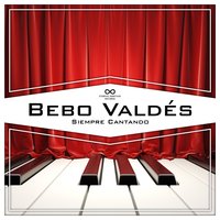 Tu sabes bien que te quiero - Bebo Valdes