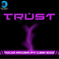 Trust - Kojo Akusa & Les-Ego