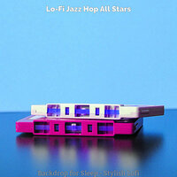 Stylish Backdrops for Mental Health - Lo-Fi Jazz Hop All Stars
